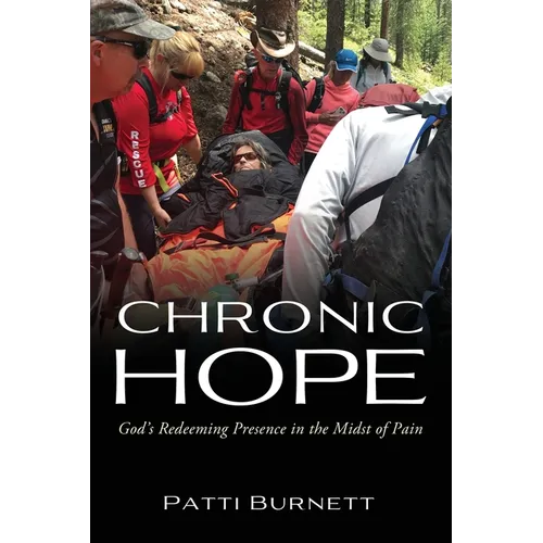 Chronic Hope: God's Redeeming Presence in the Midst of Pain