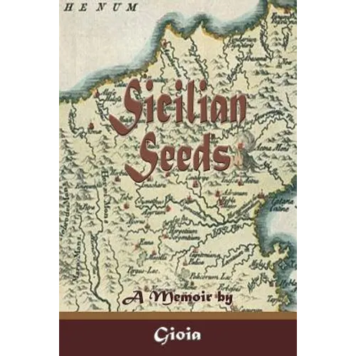 Sicilian Seeds: A Memoir