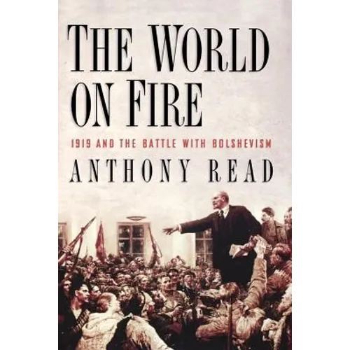 The World on Fire: 1919 and the Battle with Bolshevism