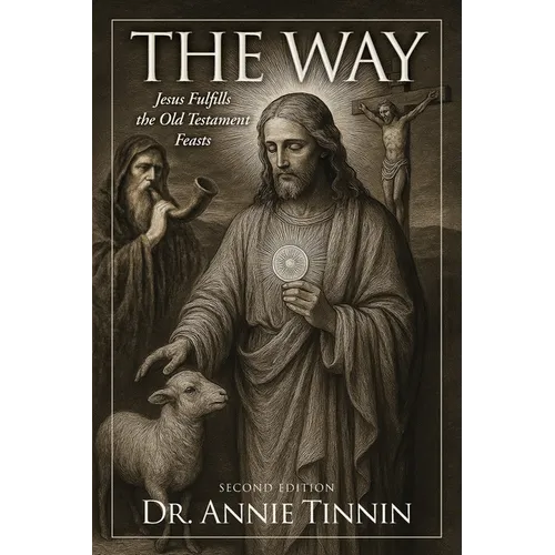 The Way: Jesus Fulfills the Old Testament Feasts