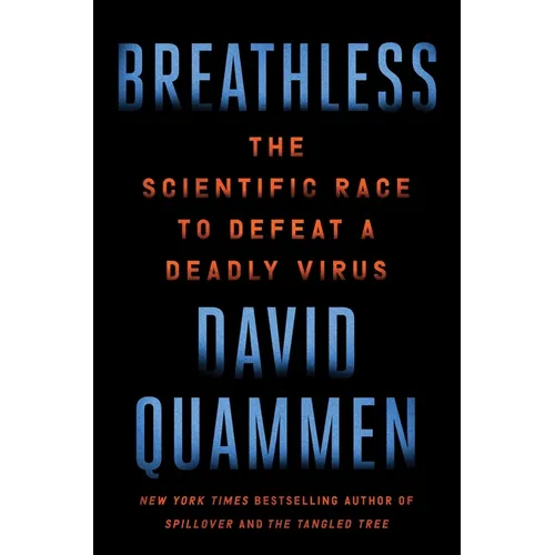 Breathless: The Scientific Race to Defeat a Deadly Virus