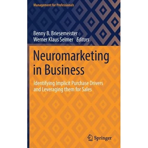 Neuromarketing in Business: Identifying Implicit Purchase Drivers and Leveraging Them for Sales