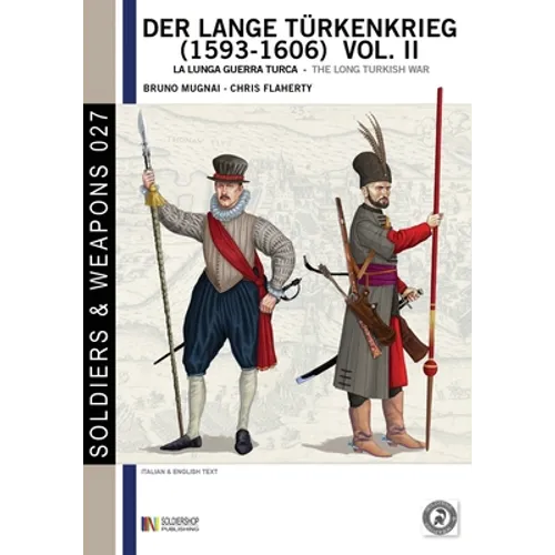 Der lange Türkenkrieg (1593 - 1606) vol. II: la lunga Guerra turca - The long Turkish war