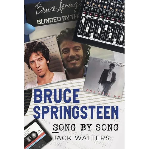 Bruce Springsteen: Song by Song
