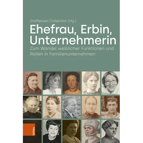 Ehefrau, Erbin, Unternehmerin: Zum Wandel Weiblicher Funktionen Und Rollen in Familienunternehmen