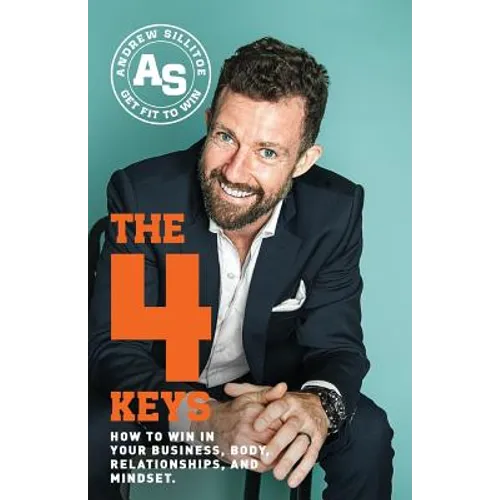 The 4 Keys: How to Win in Your Business, Body, Relationships, and Mindset