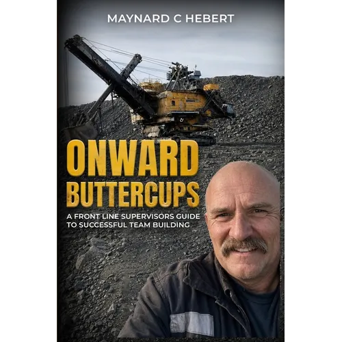 Onward Butter Cups: A Front Line Supervisors Guide To Successful Team Building