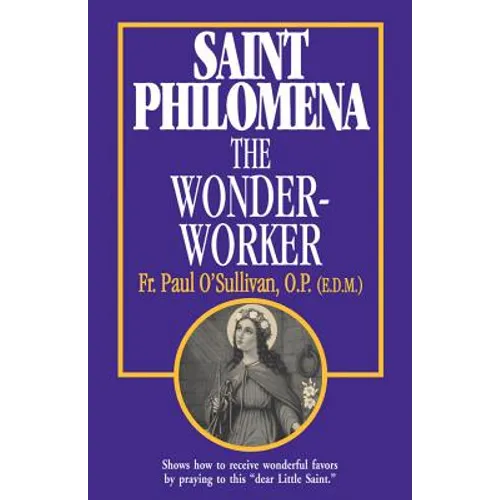 St. Philomena: The Wonder-Worker