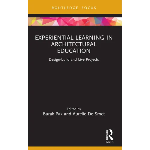Experiential Learning in Architectural Education: Design-build and Live Projects