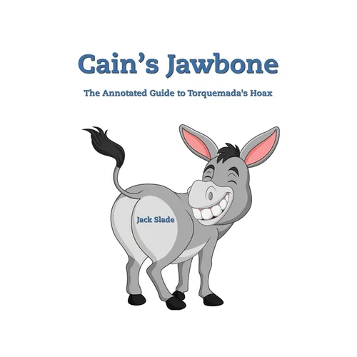 Cain's Jawbone: The Annotated Guide to Torquemada's Hoax
