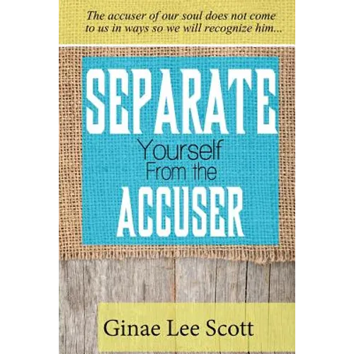 Separate Yourself From the Accuser