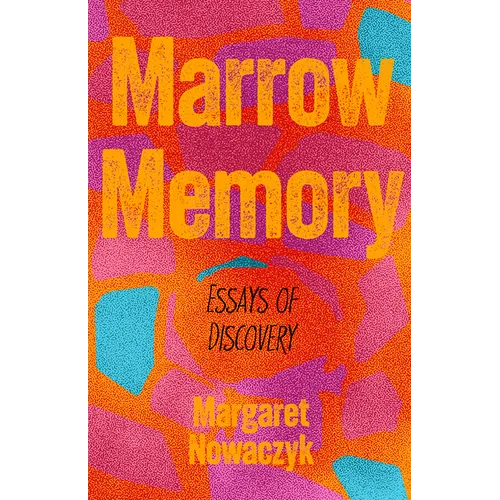 Marrow Memory: Essays of Discovery