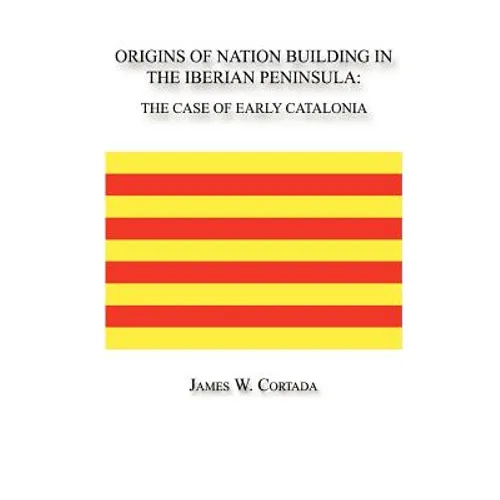 Origins of Nation Building in the Iberian Peninsula: The Case of Early Catalonia