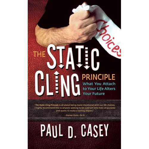 The Static Cling Principle: What You Attach to Your Life Alters Your Future