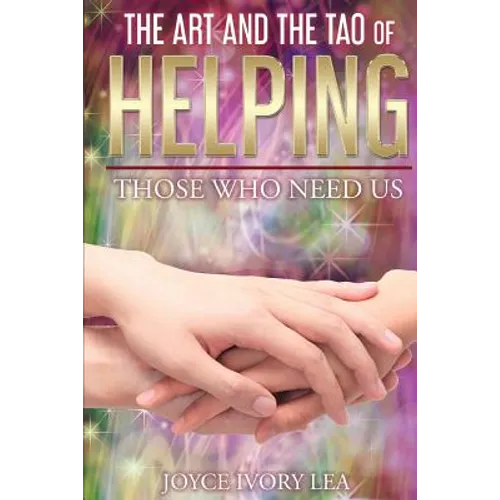 The Art and The Tao of Helping Those Who Need Us