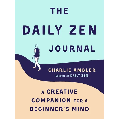 The Daily Zen Journal: A Creative Companion for a Beginner's Mind