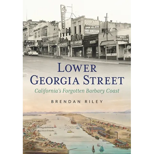 Lower Georgia Street: California's Forgotten Barbary Coast