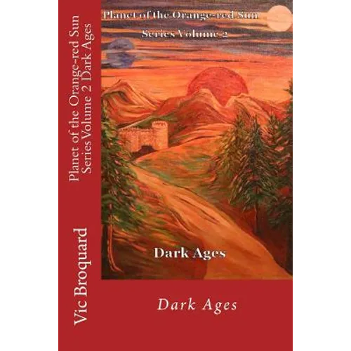 Planet of the Orange-Red Sun Series Volume 2 Dark Ages