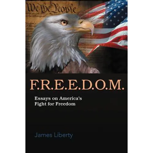 F.R.E.E.D.O.M.: Essays on America's Fight for Freedom