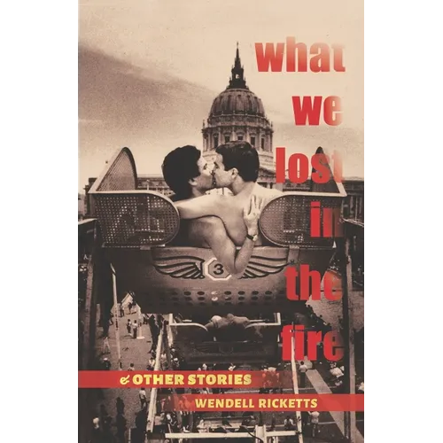 What We Lost in the Fire & Other Stories