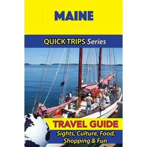 Maine Travel Guide (Quick Trips Series): Sights, Culture, Food, Shopping & Fun