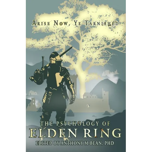 The Psychology of Elden Ring: Arise Now, Ye Tarnished