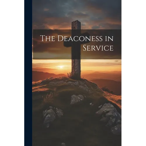 The Deaconess in Service