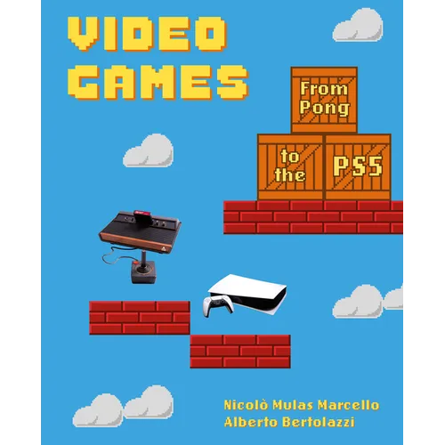 Video Games: From Pong to the Ps5