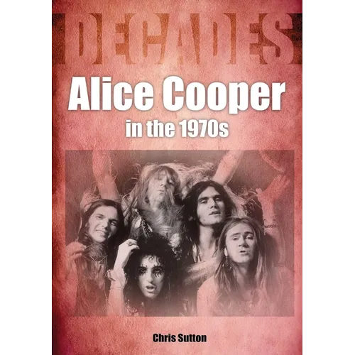 Alice Cooper in the 1970s: Decades