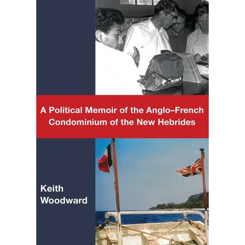 A Political Memoir of the Anglo-French Condominium of the New Hebrides