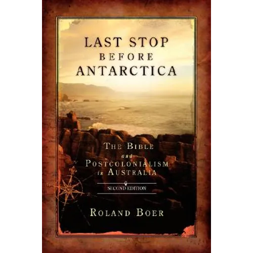 Last Stop Before Antarctica: The Bible and Postcolonialism in Australia, Second Edition