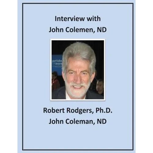 Interview with John Coleman, ND: Recommendations on Therapies that Reverse Parkinsons Symptoms