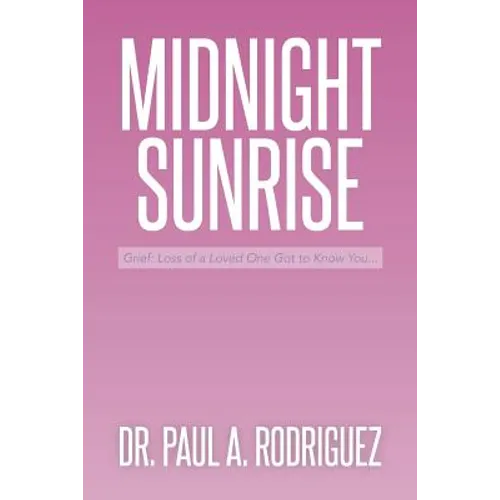 Midnight-Sunrise: Grief: Loss of a Loved One Got to Know You . . .