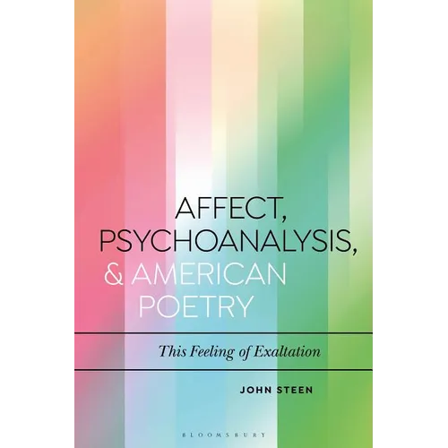 Affect, Psychoanalysis, and American Poetry: This Feeling of Exaltation