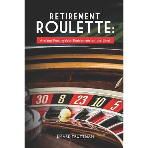 Retirement Roulette: Are You Putting Your Retirement on the Line?