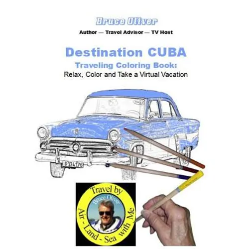 Destination Cuba - Traveling Coloring Book: 30 Illustrations, Relax, Color & Take a Virtual Vacation