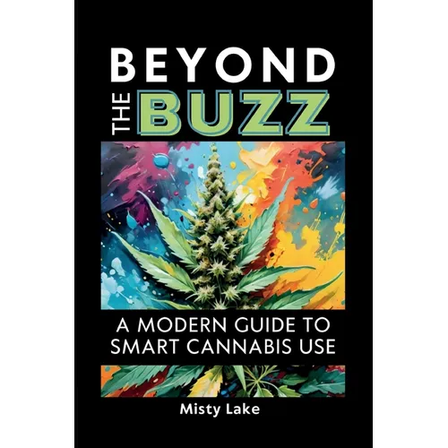 Beyond the Buzz, A Modern Guide to Smart Cannabis Use