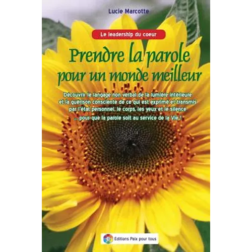 Prendre la parole pour un monde meilleur - Langage non verbal: Decouvrir le langage non verbal de la lumiere interieure et la guérison consciente de c