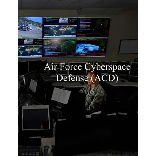 Air Force Cyberspace Defense (ACD) Weapon System: AFI 17-2ACD 27 Apr 2017