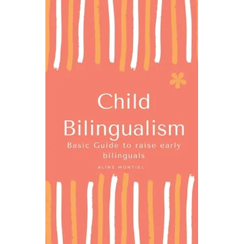 Child Bilingualism: Basic guide to promoting early bilingualism