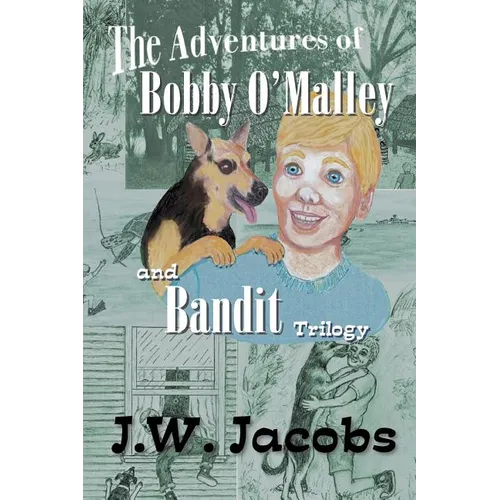 The Adventures of Bobby O'Malley and Bandit: Trilogy