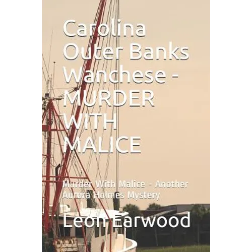 Carolina Outer Banks Wanchese - Murder with Malice: Murder with Malice - Another Aurora Holmes Mystery