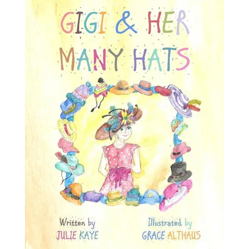 GiGi & Her Many Hats: Children need to understand the battle of cancer, for it happens to parents, grandparents, teachers & even friends. Th