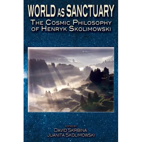 World as Sanctuary: The Cosmic Philosophy of Henryk Skolimowski