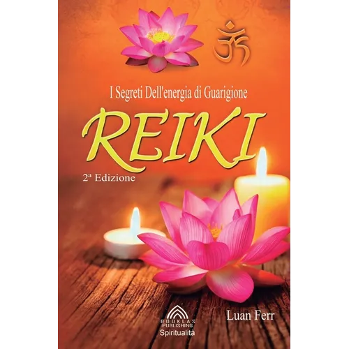 Reiki: I Segreti Dell'energia di Guarigione