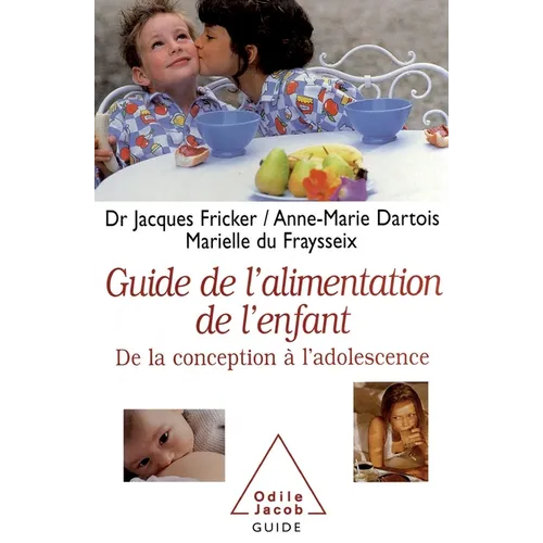 A Guide to Childhood Nutrition: From Conception to Adolescence / Le Guide de l'alimentation de l'enfant: De la conception à l'adolescence