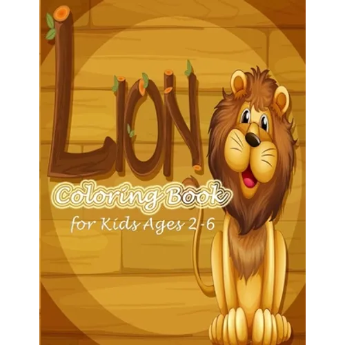 Lion Coloring Book for Kids Ages 2-6: A Unique Collection Of one side Coloring Pages!!