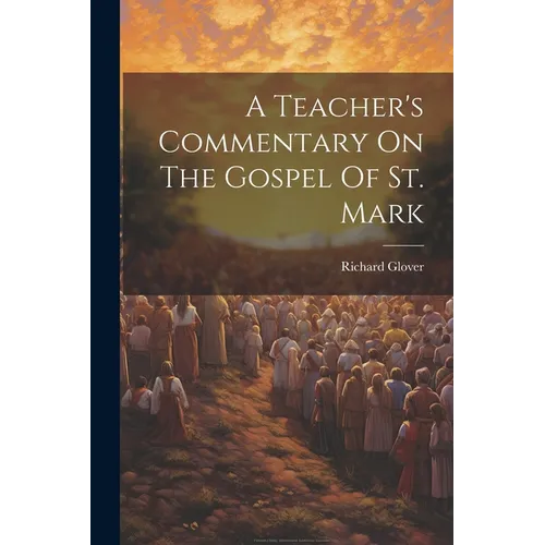 A Teacher's Commentary On The Gospel Of St. Mark