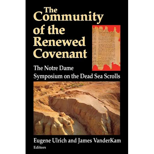 Community of the Renewed Covenant: Notre Dame Symposium on the Dead Sea Scrolls
