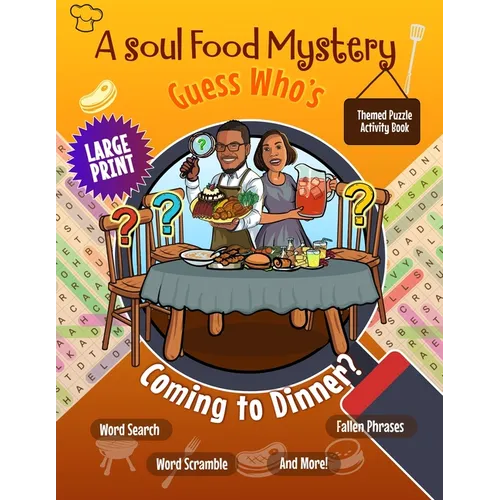 A Soul Food Mystery Guess Who's Coming to Dinner? Themed Large Print Puzzle Activity Book: Brain Games for Black African American Adults & Seniors